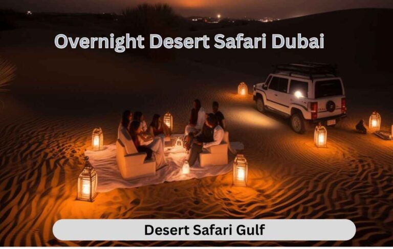 Plan Your Dubai Overnight Desert Safari with This Guide